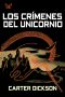 [Henry Merrivale 04] • Los Crímenes Del Unicornio